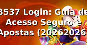 3537 Login: Guia de Acesso Seguro e Apostas (2026/2026) 🚀