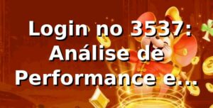 📊 Login no 3537: Análise de Performance e Eficiência 2026