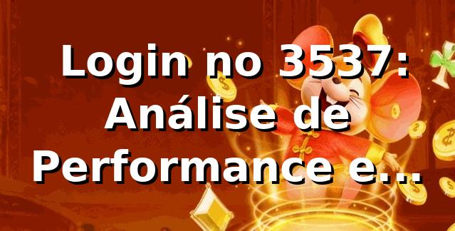 📊 Login no 3537: Análise de Performance e Eficiência 2026